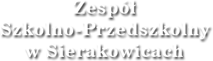 Zespół Szkolno-Przedszkolny w Sierakowicach